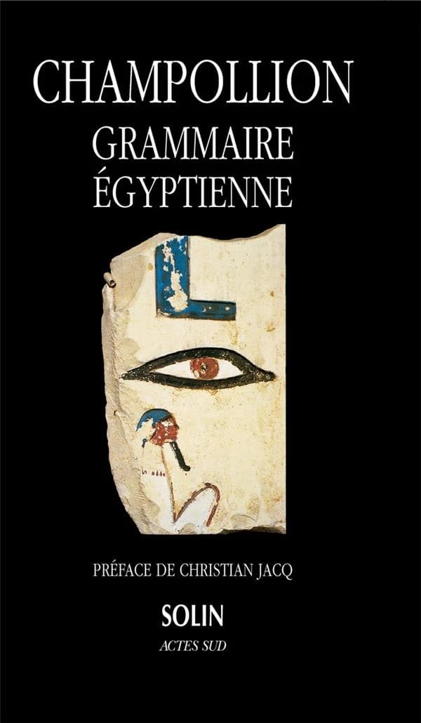 Grammaire égyptienne ([Reprod. en fac-sim.]) Jean-François Champollion ; préf. de Christian Jacq