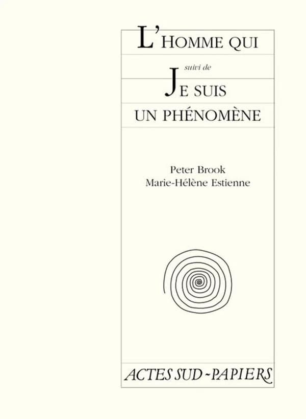 L'homme qui ; suivi de Je suis un phénomène