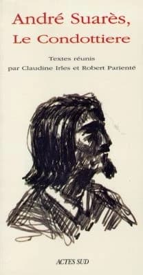 André Suarès, le condottiere : mélanges édités à l'occasion de l'exposition présentée au Centre de la Vieille Charité à Marseille (été 1998)