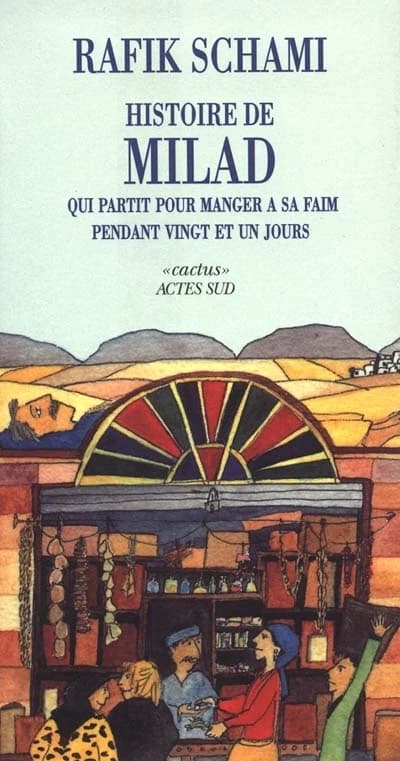 Histoire de Milad qui partit pour manger à sa faim pendant vingt et un jours : roman