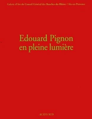 Edouard Pignon en pleine lumière : [exposition], Galerie d'art du Conseil général des Bouches-du-Rhône, Aix-en-Provence, 20 avril-20 juin 1999
