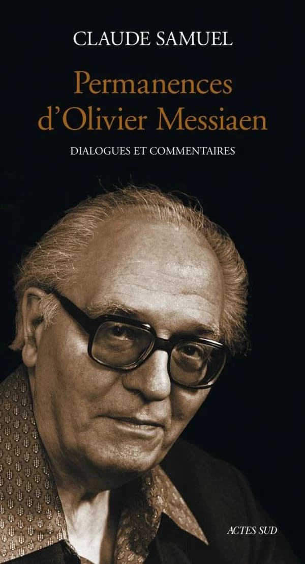 Permanences d'Olivier Messiaen : dialogues et commentaires ([Nouv. éd.]) Claude Samuel