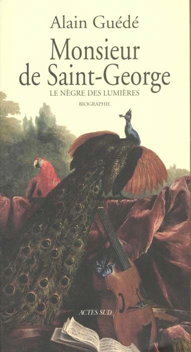 Monsieur de Saint-George : le nègre des Lumières : biographie