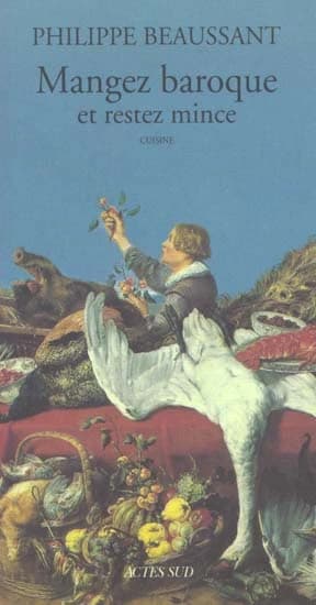 Mangez baroque et restez mince : cuisine
