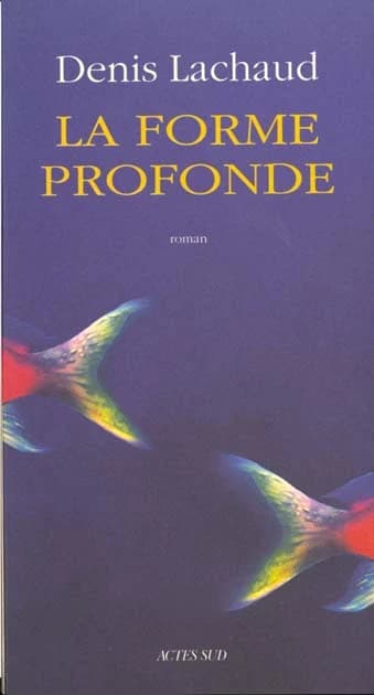 La forme profonde : roman