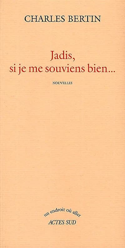 Jadis, si je me souviens bien : nouvelles