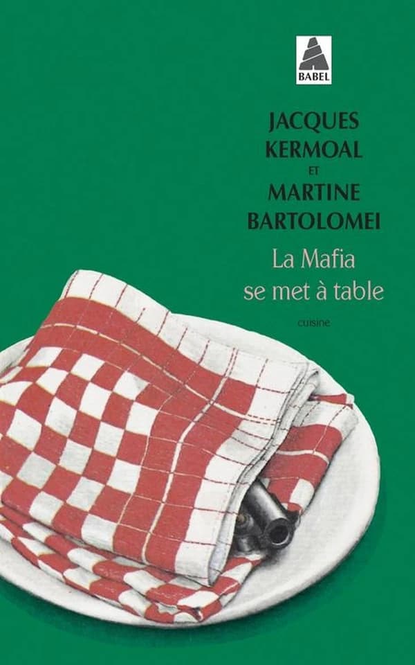 La mafia se met à table : histoires et recettes de l'honorable société ([Nouv. éd.]) Jacques Kermoal, Martine Bartolomei