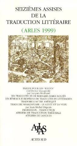 Seizièmes Assises de la traduction littéraire, Arles, 1999...