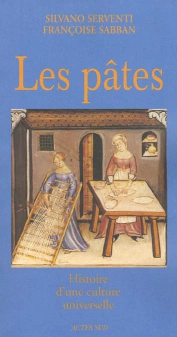 Les pâtes : histoire d'une culture universelle