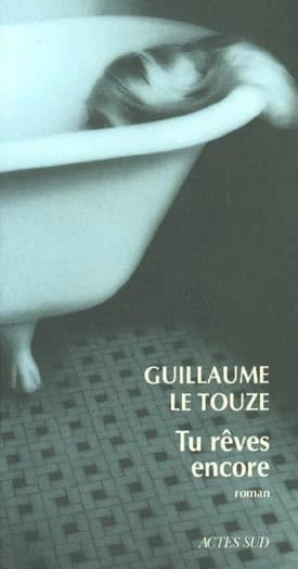 Tu rêves encore : roman