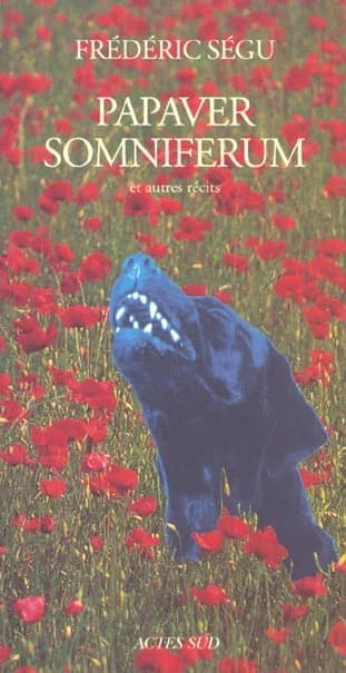 Papaver somniferum : et autres récits