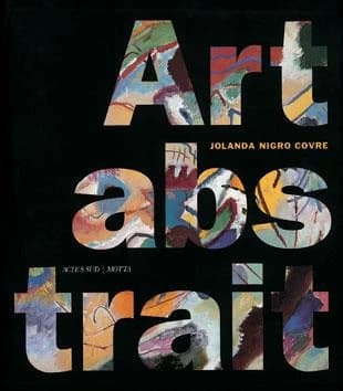 Art abstrait : thèmes et formes de l'abstraction dans les avant-gardes européennes