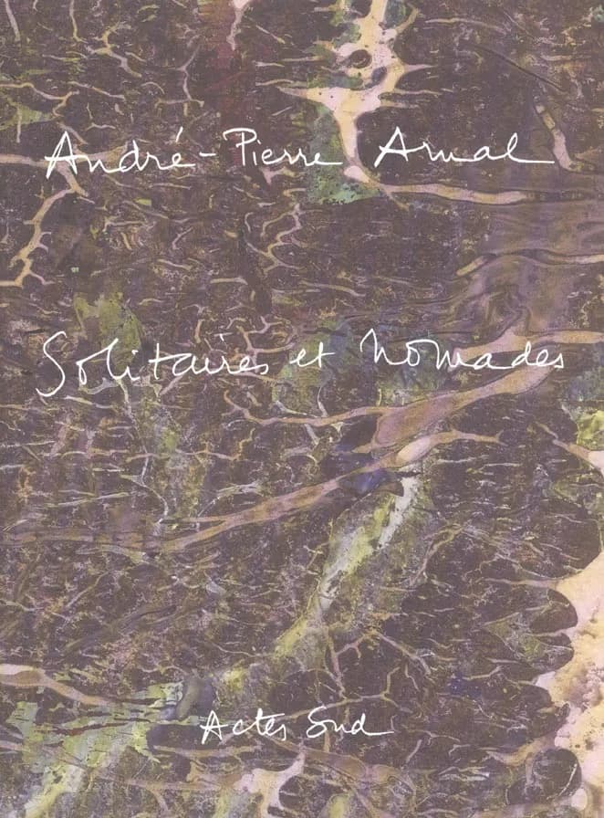 Solitaires et nomades : André-Pierre Arnal : [exposition, Montpellier, Bibliothèque municipale, 22 mai-27 juillet 2002]