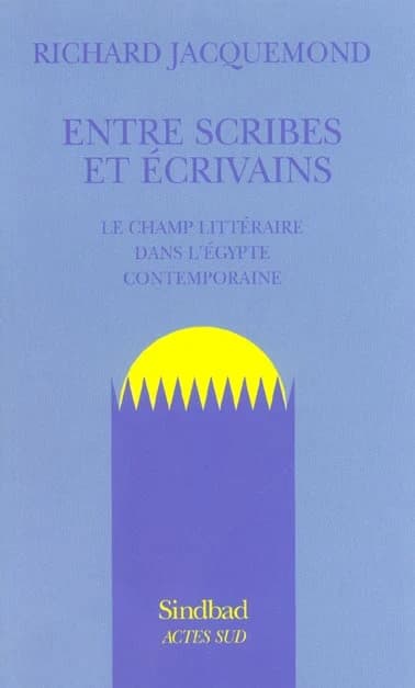 Entre scribes et écrivains : le champ littéraire dans l'Égypte contemporaine