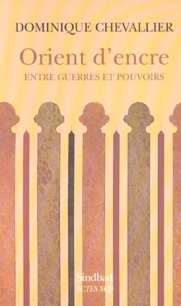 Orient d'encre : entre guerres et pouvoirs