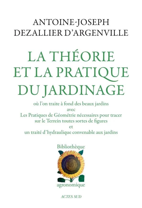 La théorie et la pratique du jardinage : où l'on traite à fond des beaux jardins appelés communément les jardins de plaisance et de propreté...
