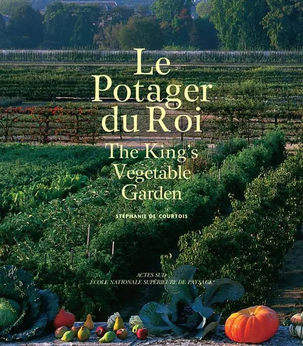 Le potager du Roi (Nouv. éd. rev., augm.) Stéphanie de Courtois ; trad. anglaise, Carol Brick-Stock : The king's vegetable garden