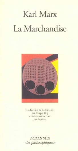 La marchandise : chapitre I du "Capital"