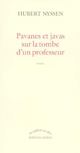 Pavanes et javas sur la tombe d'un professeur : roman