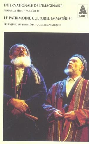 Le patrimoine culturel immatériel : les enjeux, les problématiques, les pratiques : [actes du colloque]