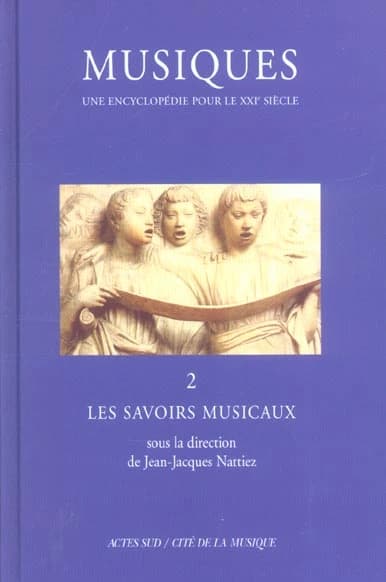 Musiques : une encyclopédie pour le XXIe siècle. 2, Les savoirs musicaux