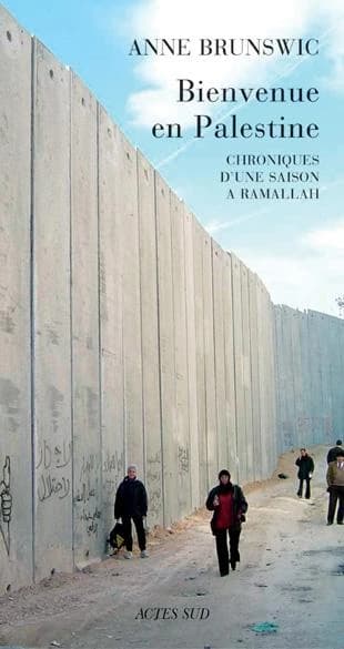Bienvenue en Palestine : chroniques d'une saison à Ramallah