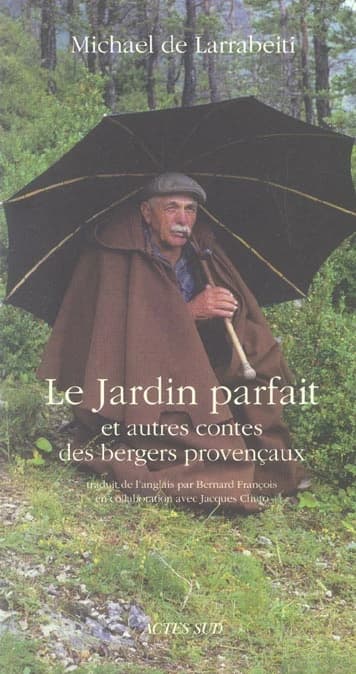 Le jardin parfait et autres contes des bergers provençaux