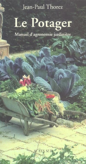 Le potager : manuel d'agronomie jardinière
