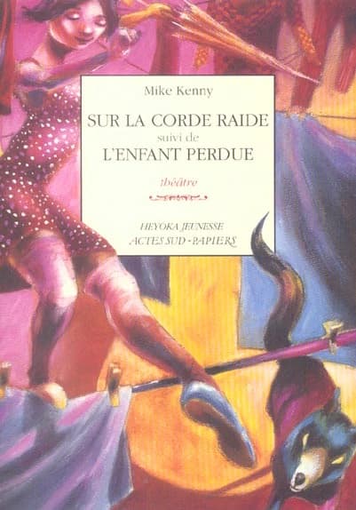 Sur la corde raide ; suivi de l'enfant perdue : théâtre