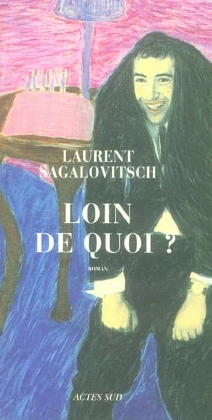 Loin de quoi ? : roman