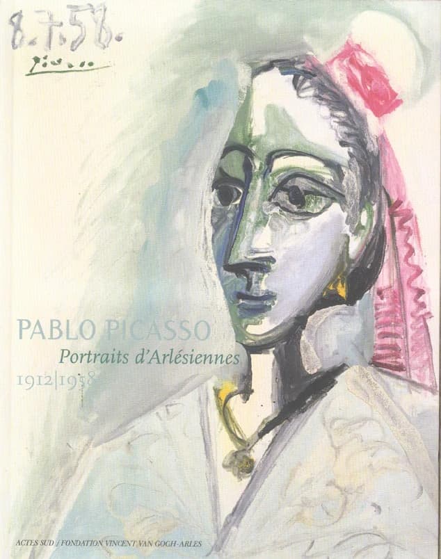Picasso, portraits d'Arlésiennes : 1912-1958 exposition, Arles, Fondation Van Gogh, 7 juillet-17 octobre 2005