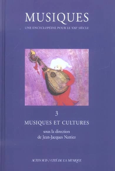 Musiques : une encyclopédie pour le XXIe siècle. 3, Musiques et cultures