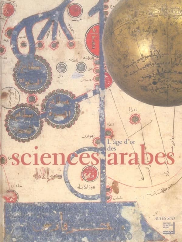 L'âge d'or des sciences arabes : exposition présentée à l'Institut du monde arabe, Paris, 25 octobre 2005-19 mars 2006