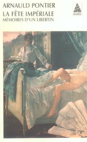 La fête impériale : mémoires d'un libertin
