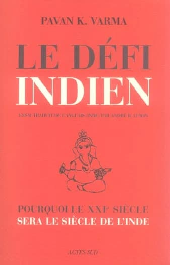 Le défi indien : pourquoi le XXIe siècle sera le siècle de l'Inde