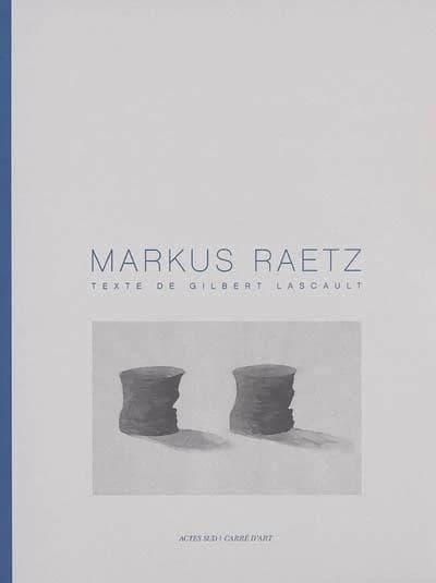 Markus Raetz : exposition présentée à Nîmes au Carré d'art-Musée d'art contemporain du 1er février au 7 mai 2006