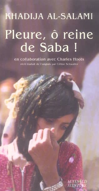 Pleure, ô reine de Saba : histoires de survie et d'intrigues au Yémen