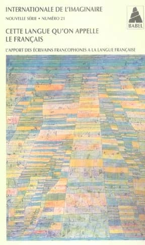 Cette langue qu'on appelle le français : l'apport des écrivains francophones à la langue française