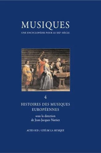 Musiques : une encyclopédie pour le XXIe siècle. 4, Histoires des musiques européennes