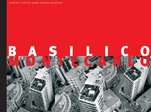 Monte Carlo (Éd. française) [photographies de] Basilico ; [textes de Jean-Michel Bouhours et Marco Belpoliti]