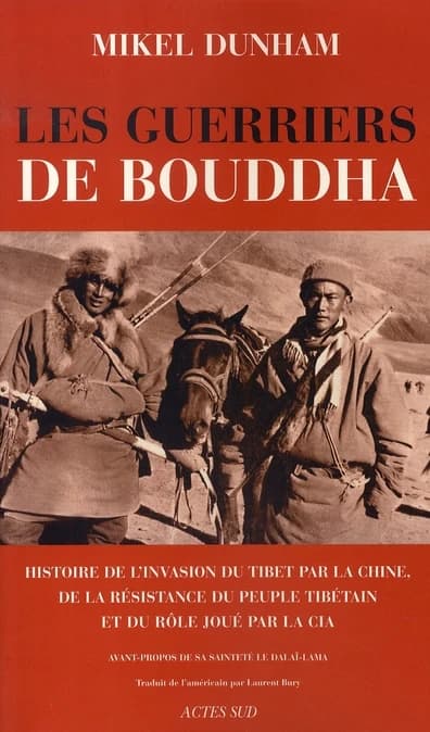 Les guerriers de Bouddha : une histoire de l'invasion du Tibet par la Chine, de la résistance du peuple tibétain et du rôle joué par la CIA