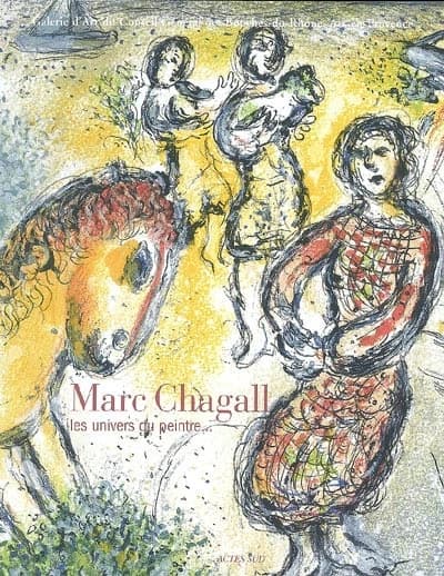 Marc Chagall : les univers du peintre : [exposition], Galerie d'art du Conseil général des Bouches-du-Rhône, Aix-en-Provence, 16 janvier-1er avril 2007