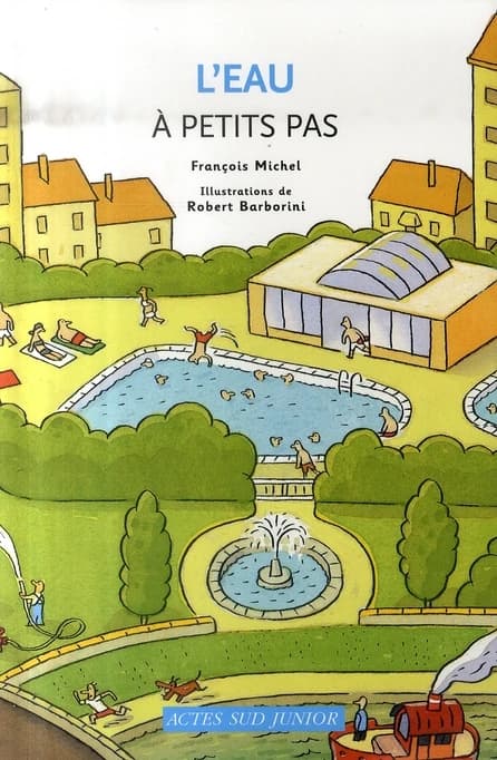L'eau à petits pas (Nouv. éd.) François Michel ; Illustrations de Robert Barborini