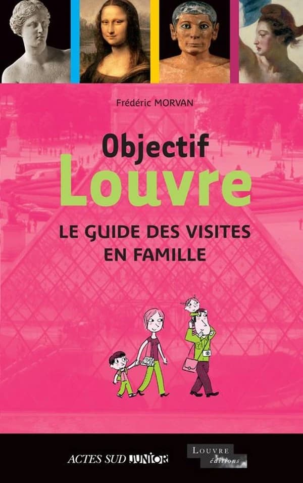 Objectif Louvre : le guide des visites en famille