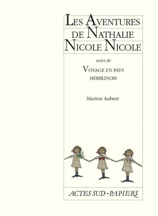 Les aventures de Nathalie Nicole Nicole ; suivi de Voyage en pays herblinois