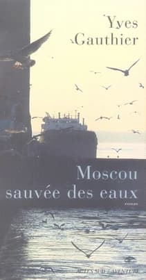 Moscou sauvée des eaux : roman