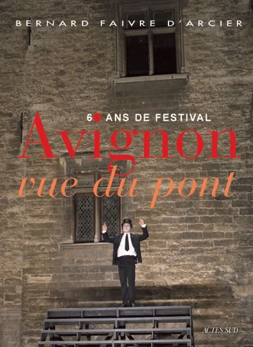 Avignon vue du pont : 60 ans de festival