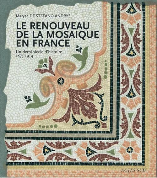 Le renouveau de la mosaïque en France : un demi-siècle d'histoire, 1875-1914