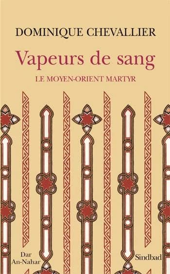 Vapeurs de sang : le Moyen-Orient martyr