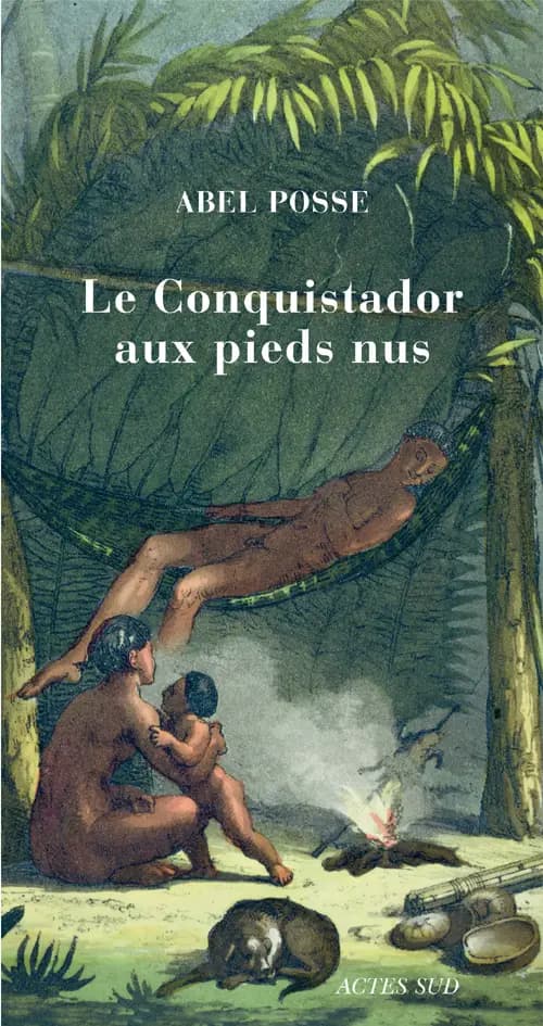 Cabeza de Vaca le conquistador aux pieds nus : roman